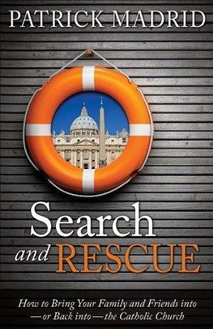 Search and Rescue by Patrick Madrid, Patrick Madrid