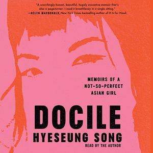 Docile: Memoirs of a Not-So-Perfect Asian Girl by Hyeseung Song