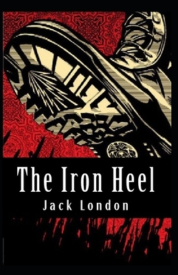 The Iron Heel Illustrated by Jack London