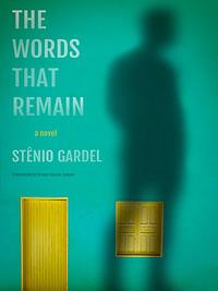 The Words That Remain by Stênio Gardel