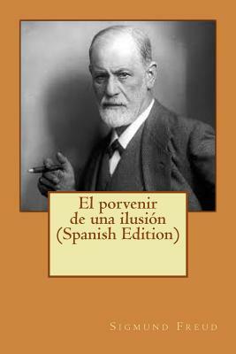 El porvenir de una ilusión (Spanish Edition) by Sigmund Freud