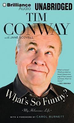 What's So Funny? by Dick Hill, Carol Burnett, Jane Scovell Tim Conway, Tim Conway, Tim Conway