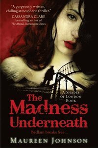 The Madness Underneath by Maureen Johnson