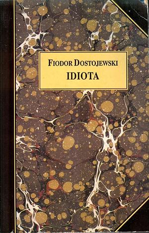 Idiota: powieść w czterech częściach by Fyodor Dostoevsky