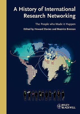 A History of International Research Networking: The People Who Made It Happen by 