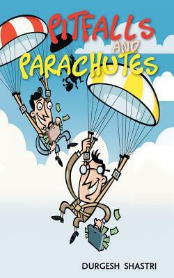 Pitfalls and Parachutes by Durgesh Shastri