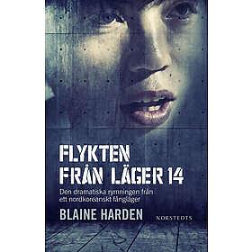 Flykten från Läger 14: den dramatiska rymningen från ett nordkoreanskt fångläger by Blaine Harden