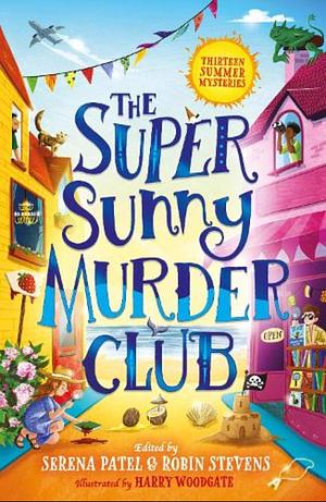 The Super Sunny Murder Club by Robin Stevens, Serena Patel