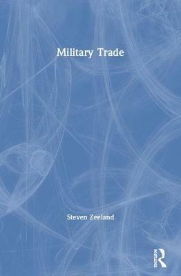 Military Trade by Steven Zeeland