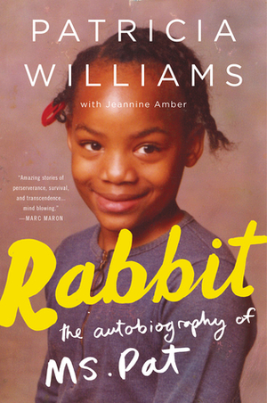 Rabbit: The Autobiography of Ms. Pat by Patricia Williams, Jeannine Amber