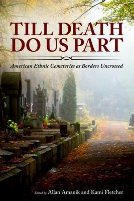 Till Death Do Us Part: American Ethnic Cemeteries as Borders Uncrossed by 