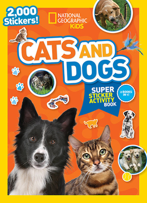 National Geographic Kids Cats and Dogs Super Sticker Activity Book by National Geographic Kids