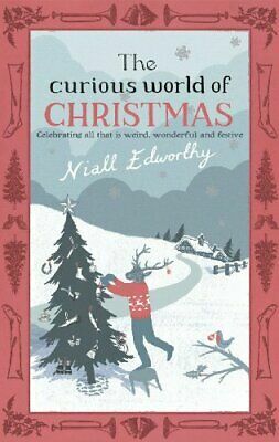 The Curious World Of Christmas by Niall Edworthy