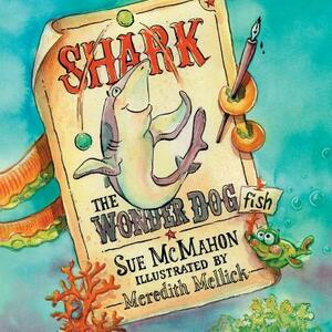 Shark the Wonder Dogfish by Sue McMahon