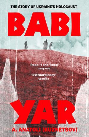 Babi Yar: The Story of Ukraine's Holocaust by Anatoly Kuznetsov