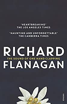 The Sound Of One Hand Clapping by Richard Flanagan