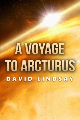 A Voyage to Arcturus by David Lindsay