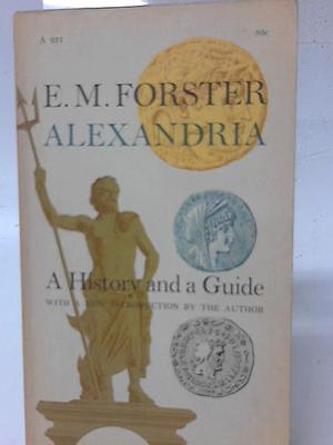 Alexandria: A History and a Guide; and Pharos and Pharillon by E.M. Forster