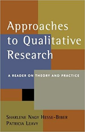 Approaches to Qualitative Research: A Reader on Theory and Practice by Sharlene Hesse-Biber