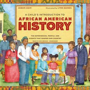 A Child's Introduction to African American History: The Experiences, People, and Events That Shaped Our Country by Jabari Asim