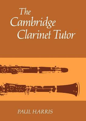 The Cambridge Clarinet Tutor by Paul Harris, Hopkins Harris