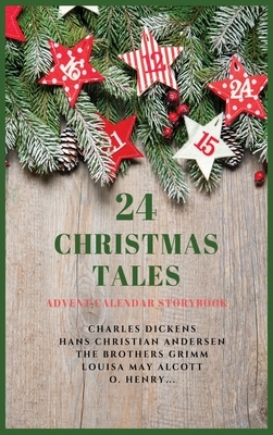 24 Christmas Tales: Advent Calendar Storybook by Jacob Grimm, Charles Dickens, Hans Christian Andersen