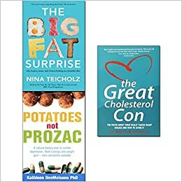 Great cholesterol con, big fat surprise and potatoes not prozac 3 books collection set by Nina Teicholz, Dr Malcolm Kendrick, Kathleen DesMaisons