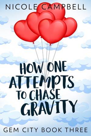How One Attempts to Chase Gravity by Nicole Campbell