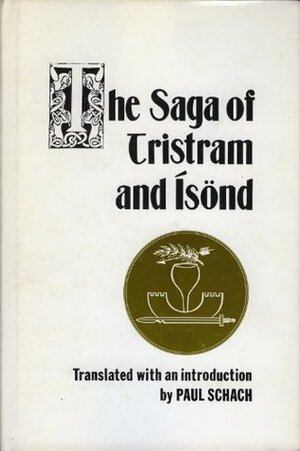 The Saga of Tristram and Ísönd by Friar Robert, Paul Schach