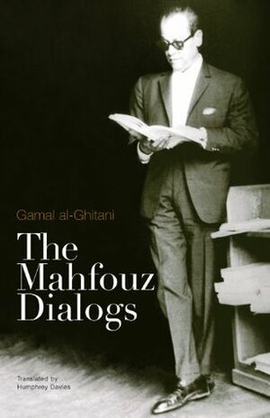 The Mahfouz Dialogs by Gamal al-Ghitani, Humphrey Davies