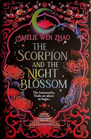 The Scorpion and the Night Blossom by Amélie Wen Zhao