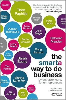 The Smarta Way to Do Business: By Entrepreneurs, for Entrepreneurs; Your Ultimate Guide to Starting a Business by Shaa Wasmund, Matt Thomas