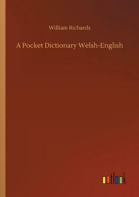 A Pocket Dictionary Welsh-English by William Richards