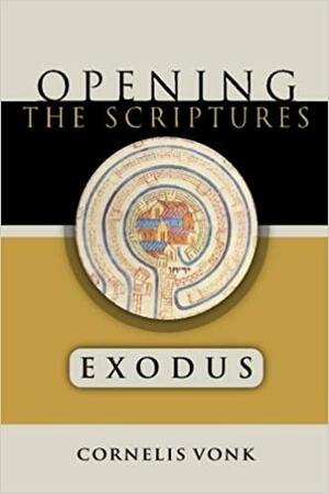 Exodus (Opening the Scriptures) by Cornelis Vonk