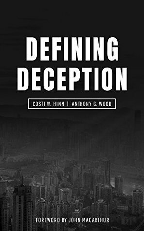 Defining Deception: Freeing the Church from the Mystical-Miracle Movement by Costi W. Hinn, Anthony Wood, John MacArthur, J.R. Miller