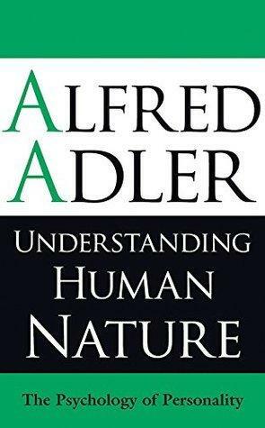 Understanding Human Nature: The Psychology of Personality by Colin Brett, Alfred Adler, Alfred Adler