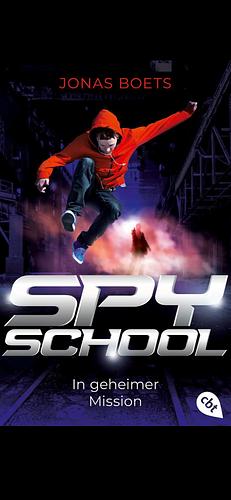 Spy School - In geheimer Mission by Jonas Boets