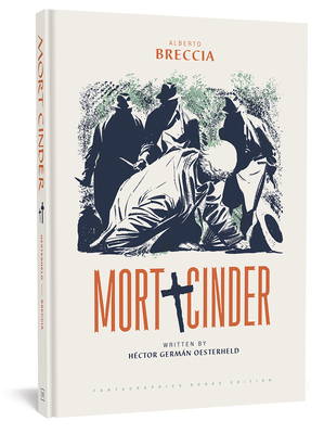 Mort Cinder by Héctor Germán Oesterheld, Alberto Breccia