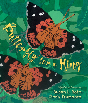 Butterfly for a King: Saving Hawai&#699;i's Kamehameha Butterflies by Cindy Trumbore, Susan L. Roth