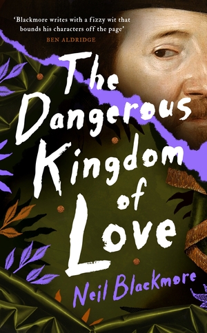 The Dangerous Kingdom of Love by Neil Blackmore