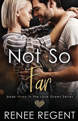 Not So Far by Renee Regent