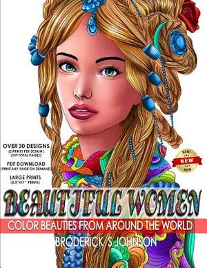 Beautiful Women: Color Beauties From Around The World by Broderick S. Johnson