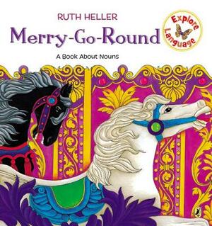 Merry-Go-Round: A Book about Nouns by Ruth Heller