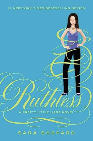 Ruthless: Pretty Little Liars: Book 10 by Sara Shepard