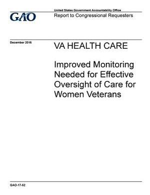 VA health care, improved monitoring needed for effective oversight of care for women veterans: report to congressional requesters. by U. S. Government Accountability Office