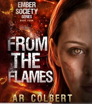 From the Flames by A.R. Colbert