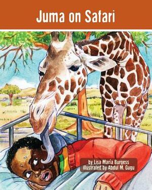 Juma on Safari: The Tanzania Juma Stories by Lisa Maria Burgess