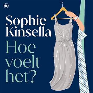 Hoe voelt het? by Sophie Kinsella