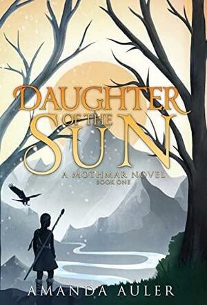 Daughter of the Sun by Amanda Auler