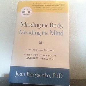 Minding the Body, Mending the Soul by Joan Borysenko, Joan Borysenko